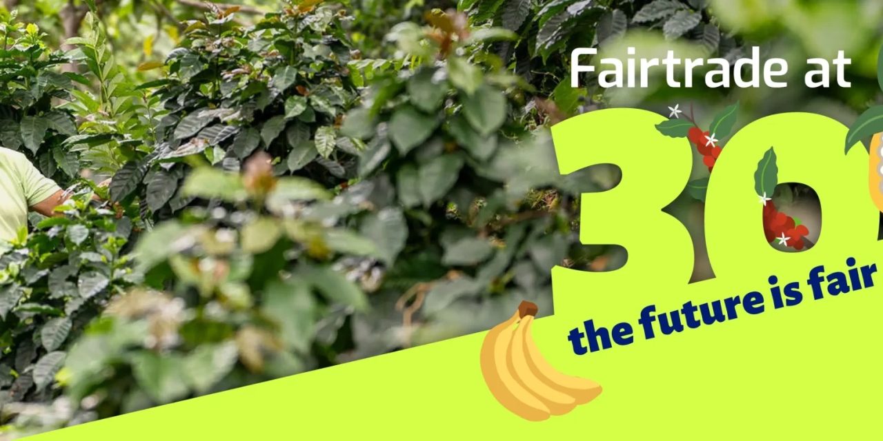 30 years of Fairtrade making its mark