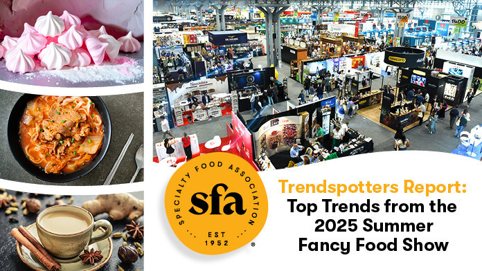 Top trends from 2025 Summer Fancy Food Show